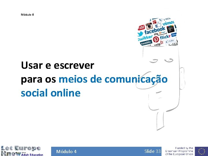 Módulo 4 Uso dos meios de comunicação social na Europa / Factos e números