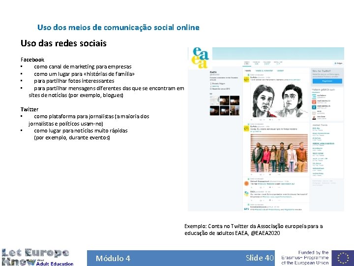 Uso dos meios de comunicação social online Uso das redes sociais Facebook • como