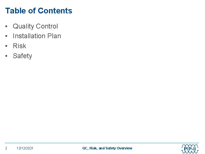 Table of Contents • • 2 Quality Control Installation Plan Risk Safety 12/12/2021 QC,