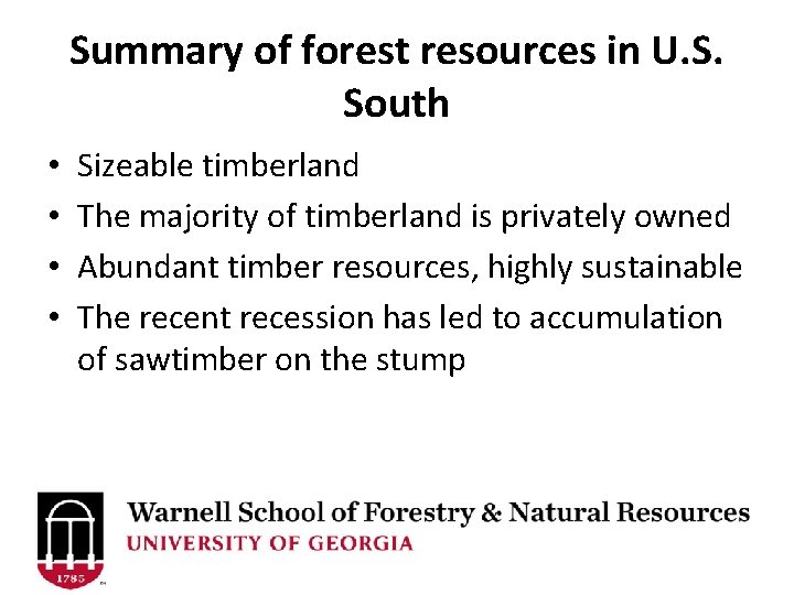 Summary of forest resources in U. S. South • • Sizeable timberland The majority