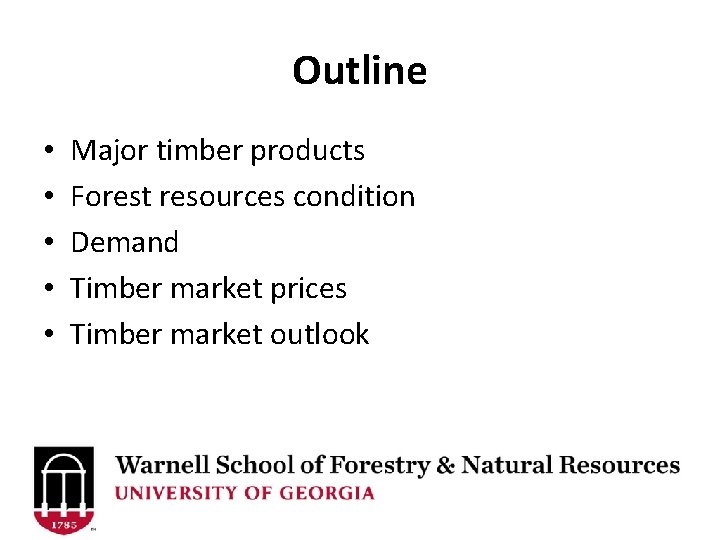 Outline • • • Major timber products Forest resources condition Demand Timber market prices