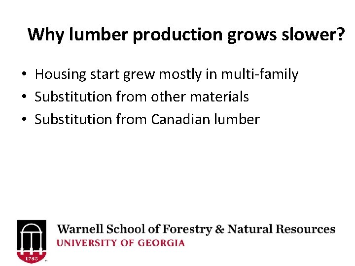 Why lumber production grows slower? • Housing start grew mostly in multi-family • Substitution