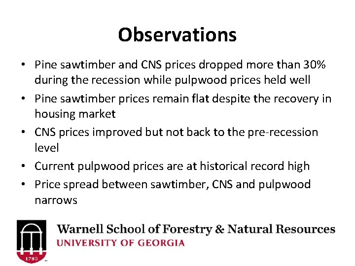 Observations • Pine sawtimber and CNS prices dropped more than 30% during the recession