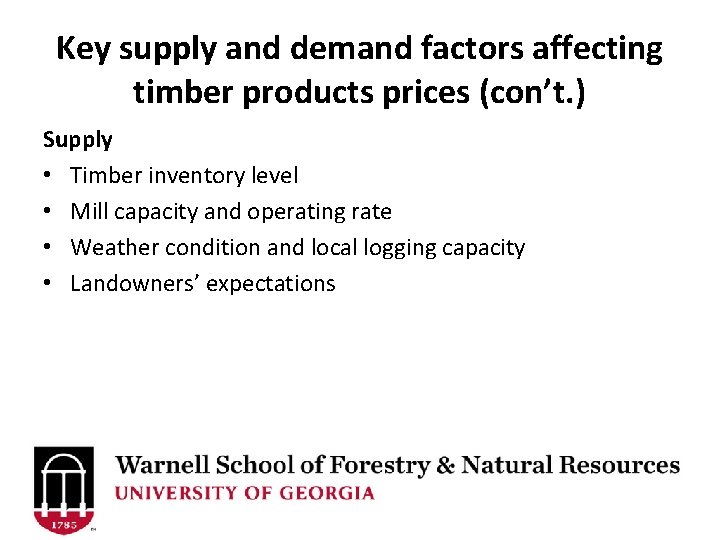 Key supply and demand factors affecting timber products prices (con’t. ) Supply • Timber