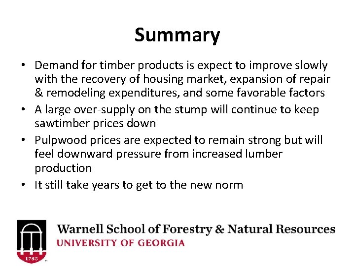 Summary • Demand for timber products is expect to improve slowly with the recovery