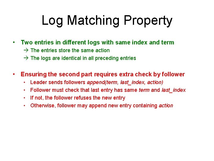 Log Matching Property • Two entries in different logs with same index and term