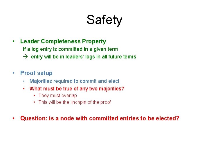 Safety • Leader Completeness Property If a log entry is committed in a given