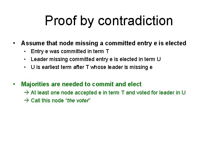 Proof by contradiction • Assume that node missing a committed entry e is elected