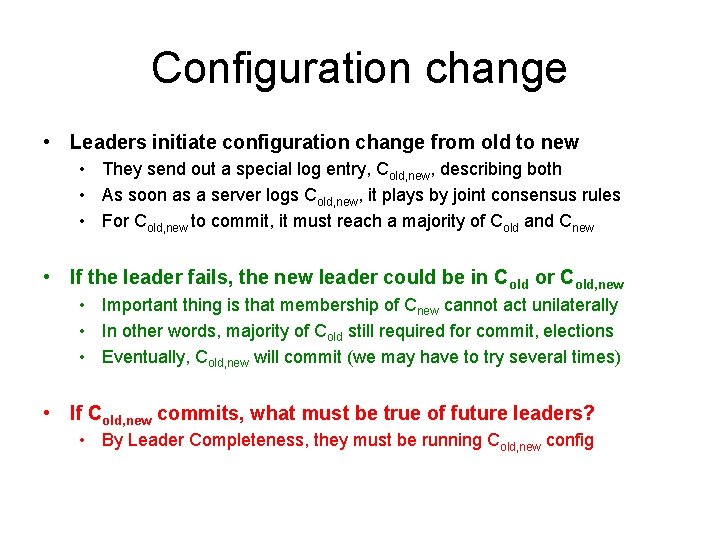 Configuration change • Leaders initiate configuration change from old to new • They send