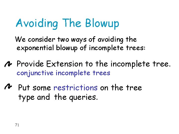 Avoiding The Blowup We consider two ways of avoiding the exponential blowup of incomplete