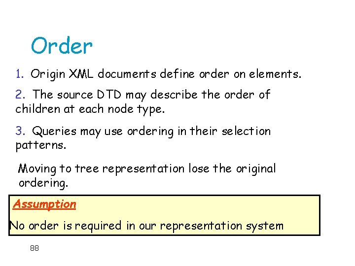 Order 1. Origin XML documents define order on elements. 2. The source DTD may