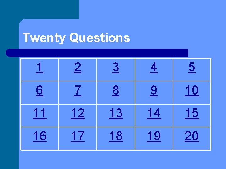 Twenty Questions 1 2 3 4 5 6 7 8 9 10 11 12