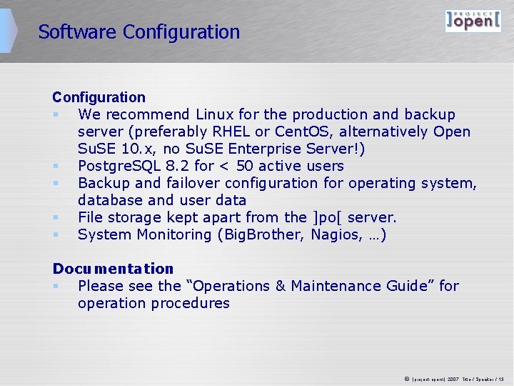 Software Configuration § We recommend Linux for the production and backup server (preferably RHEL
