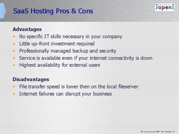 Saa. S Hosting Pros & Cons Advantages § No specific IT skills necessary in