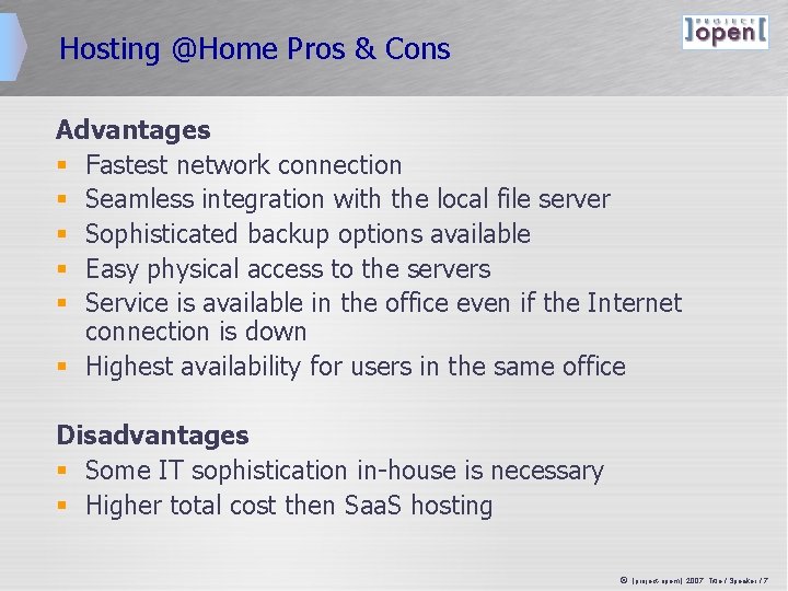 Hosting @Home Pros & Cons Advantages § Fastest network connection § Seamless integration with