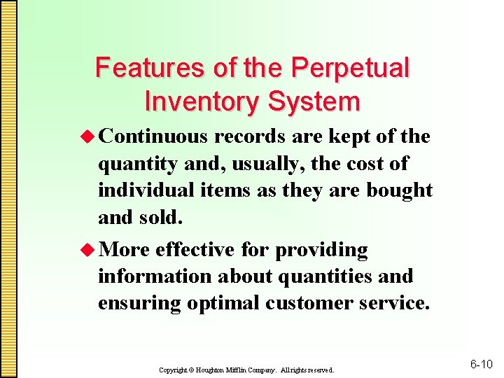 Features of the Perpetual Inventory System u Continuous records are kept of the quantity