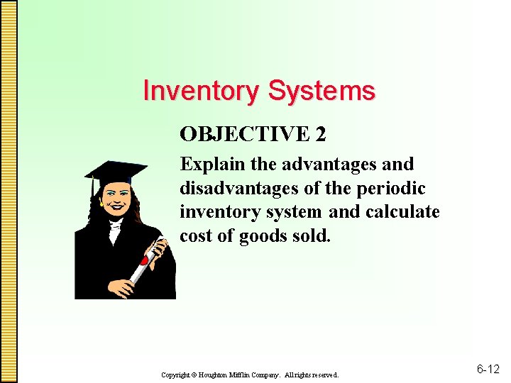 Inventory Systems OBJECTIVE 2 Explain the advantages and disadvantages of the periodic inventory system