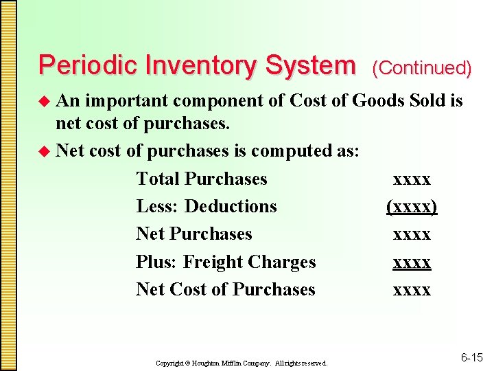 Periodic Inventory System (Continued) u An important component of Cost of Goods Sold is