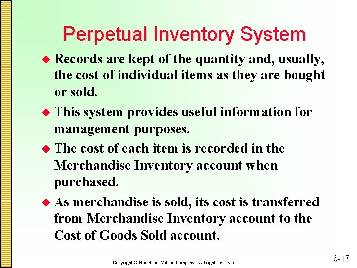 Perpetual Inventory System u Records are kept of the quantity and, usually, the cost