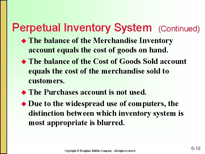 Perpetual Inventory System (Continued) u The balance of the Merchandise Inventory account equals the