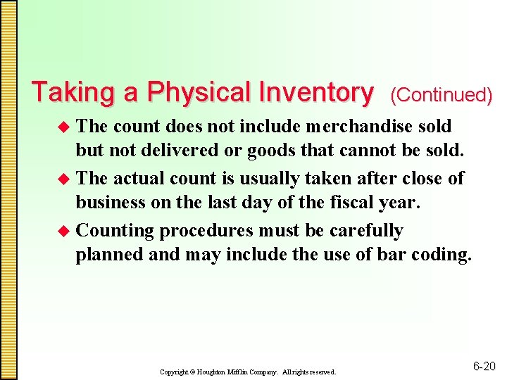 Taking a Physical Inventory (Continued) u The count does not include merchandise sold but