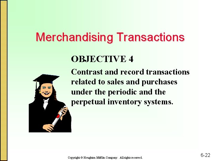 Merchandising Transactions OBJECTIVE 4 Contrast and record transactions related to sales and purchases under