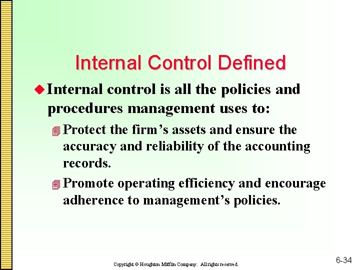 Internal Control Defined u Internal control is all the policies and procedures management uses