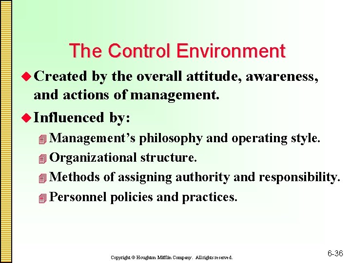 The Control Environment u Created by the overall attitude, awareness, and actions of management.