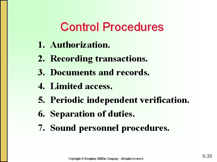 Control Procedures 1. 2. 3. 4. 5. 6. 7. Authorization. Recording transactions. Documents and