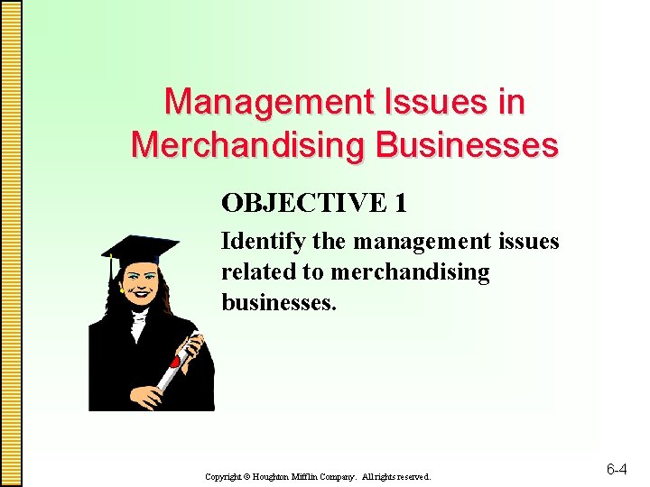 Management Issues in Merchandising Businesses OBJECTIVE 1 Identify the management issues related to merchandising