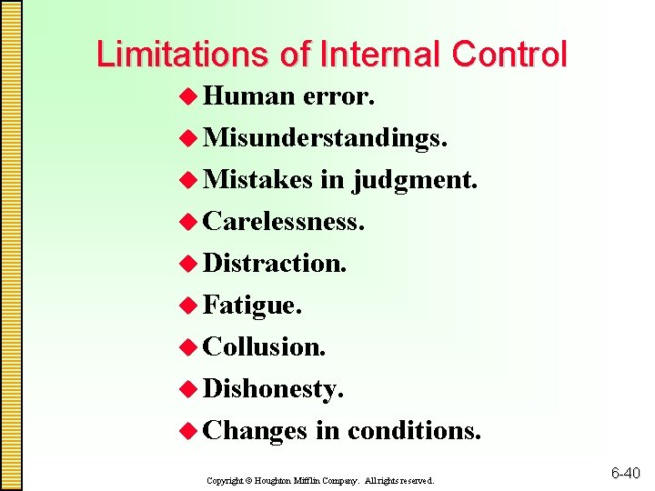 Limitations of Internal Control u Human error. u Misunderstandings. u Mistakes in judgment. u