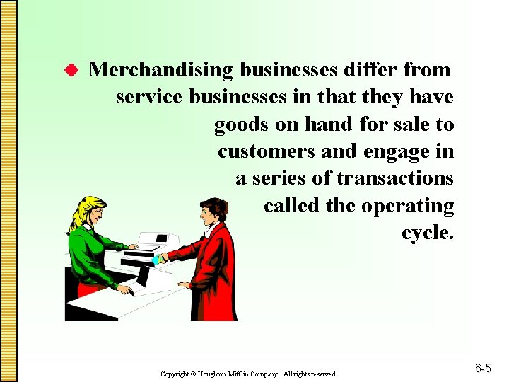 u Merchandising businesses differ from service businesses in that they have goods on hand