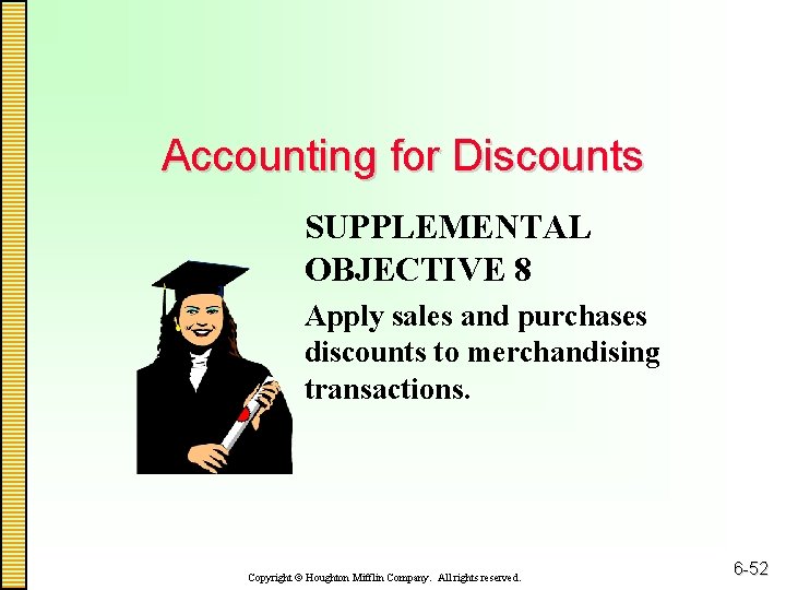 Accounting for Discounts SUPPLEMENTAL OBJECTIVE 8 Apply sales and purchases discounts to merchandising transactions.