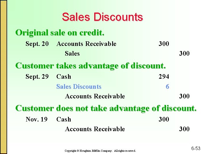 Sales Discounts Original sale on credit. Sept. 20 Accounts Receivable Sales 300 Customer takes