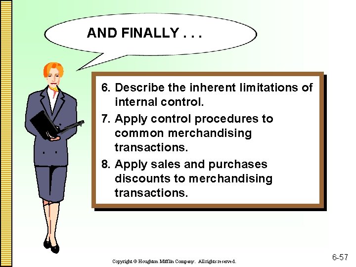 AND FINALLY. . . 6. Describe the inherent limitations of internal control. 7. Apply