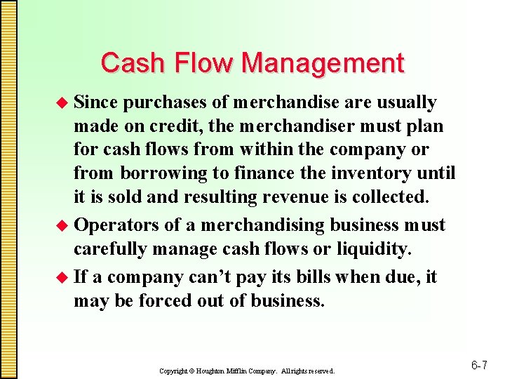 Cash Flow Management u Since purchases of merchandise are usually made on credit, the