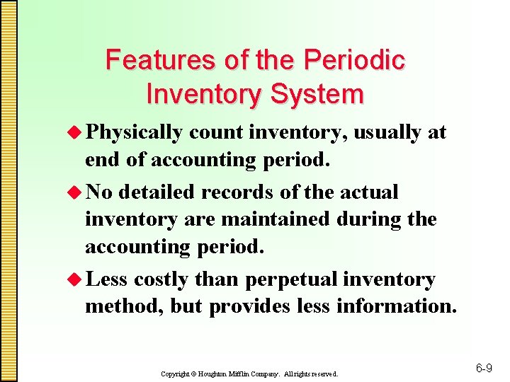 Features of the Periodic Inventory System u Physically count inventory, usually at end of