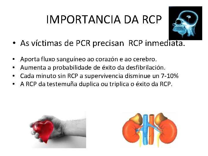 IMPORTANCIA DA RCP • As víctimas de PCR precisan RCP inmediata. • • Aporta