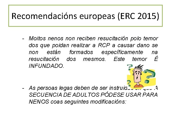 Recomendacións europeas (ERC 2015) - Moitos nenos non reciben resucitación polo temor dos que