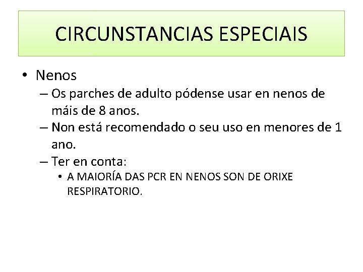 CIRCUNSTANCIAS ESPECIAIS • Nenos – Os parches de adulto pódense usar en nenos de