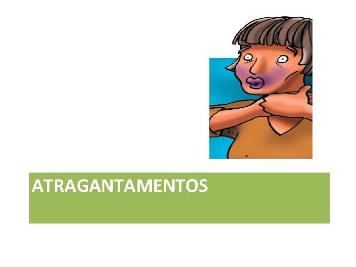 ATRAGANTAMENTOS 