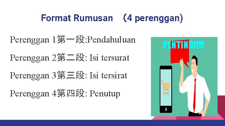 Format Rumusan （4 perenggan) Perenggan 1第一段: Pendahuluan Perenggan 2第二段: Isi tersurat Perenggan 3第三段: Isi