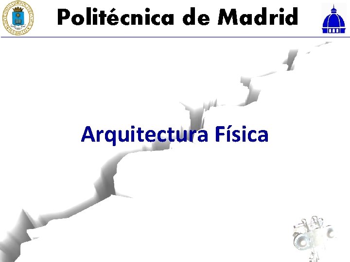 Politécnica de Madrid Arquitectura Física 