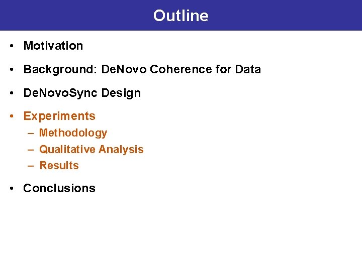 Outline • Motivation • Background: De. Novo Coherence for Data • De. Novo. Sync