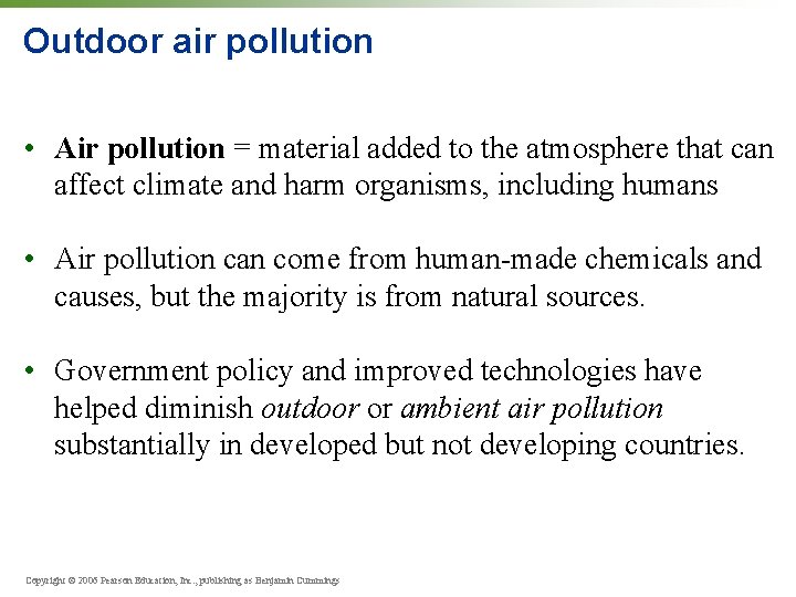 Outdoor air pollution • Air pollution = material added to the atmosphere that can