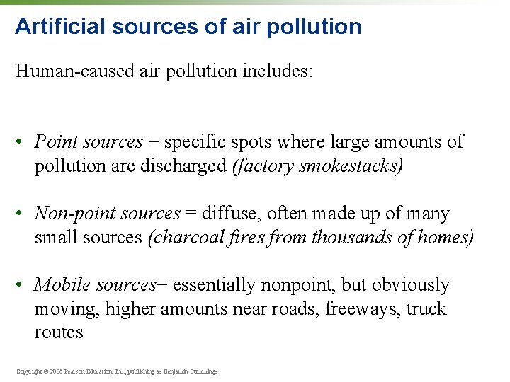 Artificial sources of air pollution Human-caused air pollution includes: • Point sources = specific