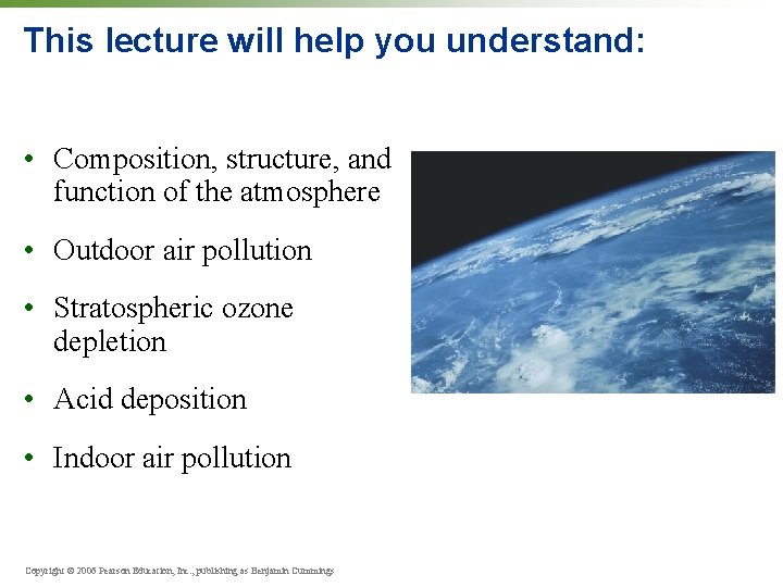 This lecture will help you understand: • Composition, structure, and function of the atmosphere