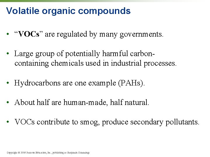 Volatile organic compounds • “VOCs” are regulated by many governments. • Large group of