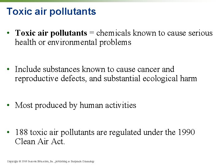 Toxic air pollutants • Toxic air pollutants = chemicals known to cause serious health