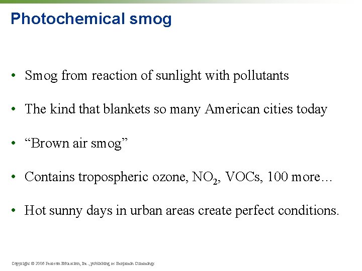 Photochemical smog • Smog from reaction of sunlight with pollutants • The kind that